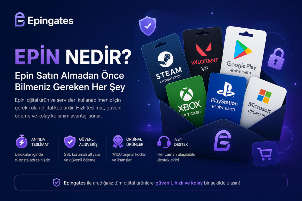 Epin Nedir? Epin Satın Almadan Önce Bilmeniz Gereken Her Şey (2026 Rehberi)